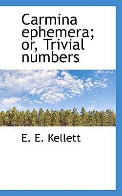 Carmina Ephemera; Or, Trivial Numbers 111751580X Book Cover