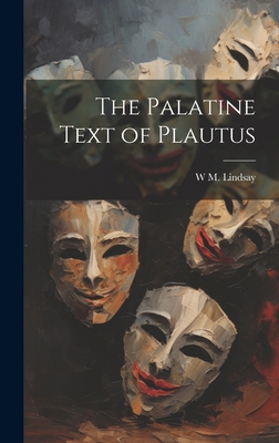 The Palatine Text of Plautus B0CMJZ5MQF Book Cover