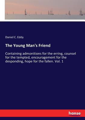 The Young Man's Friend: Containing admonitions ... 333710214X Book Cover