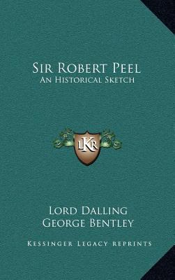 Sir Robert Peel: An Historical Sketch 116352042X Book Cover