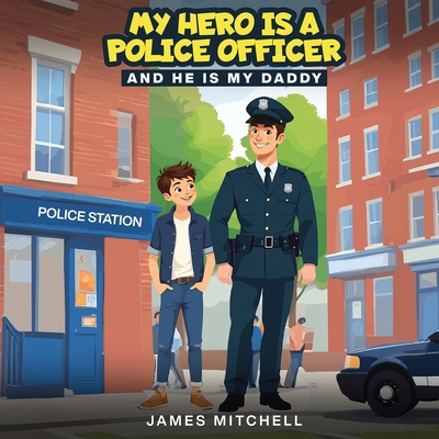 My Hero Is a Police Officer: (...and he is my D... B0DX16KVS2 Book Cover