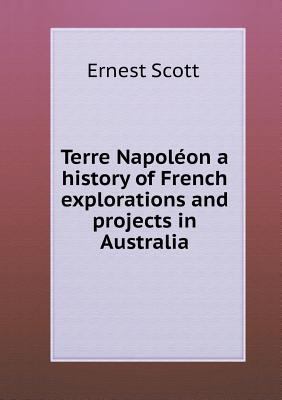 Terre Napol?on a history of French explorations... 5518493010 Book Cover