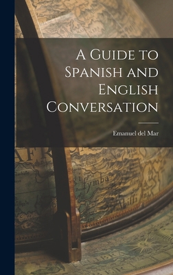 A Guide to Spanish and English Conversation 1017909725 Book Cover