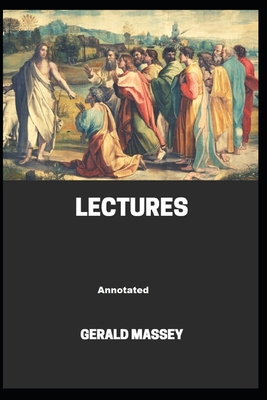 Gerald Massey's Lectures Annotated B08NDT5J5Y Book Cover