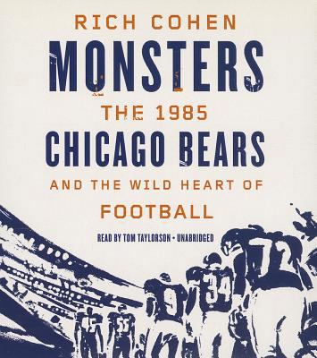 Monsters: The 1985 Chicago Bears and the Wild H... 1482990563 Book Cover
