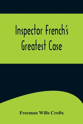 Inspector French's Greatest Case 9356575754 Book Cover