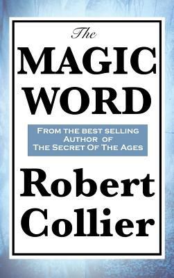 The Magic Word: The Power of Thought and the Se... 151543236X Book Cover