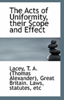 The Acts of Uniformity, Their Scope and Effect 1113229209 Book Cover