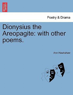 Dionysius the Areopagite: With Other Poems. 1241029997 Book Cover