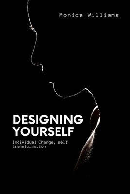 Designing Yourself: Individual Change, self tra... B0BKSGFL43 Book Cover