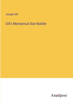 Gill's Mechanical Stair-Builder 3382508524 Book Cover