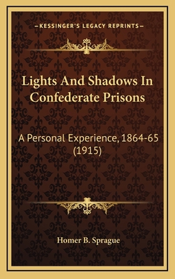 Lights and Shadows in Confederate Prisons: A Pe... 1164249444 Book Cover