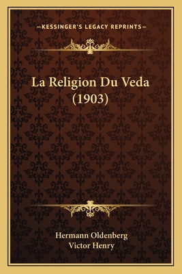 La Religion Du Veda (1903) [French] 1167709934 Book Cover