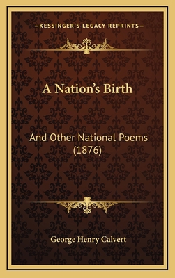 A Nation's Birth: And Other National Poems (1876) 1168761719 Book Cover
