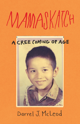 Mamaskatch: A Cree Coming of Age 1571313877 Book Cover