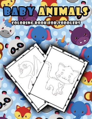 Baby animals coloring book for toddlers: Lovely fun baby animals designs to color, Easy pattern and toddlers friendly