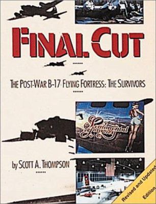 Final Cut: The Post War B-17 Flying Fortress, T... 1575100770 Book Cover