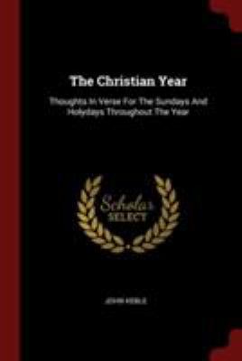 The Christian Year: Thoughts In Verse For The S... 1376280221 Book Cover