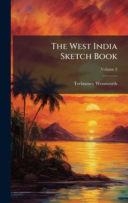 The West India Sketch Book 1023879255 Book Cover