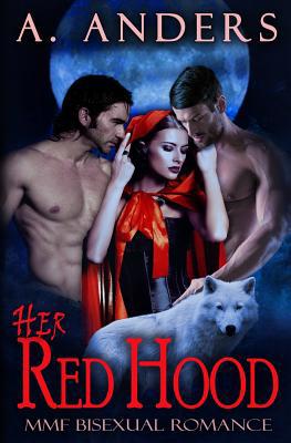 Her Red Hood: Mmf Bisexual Romance Fairy Tale 1799149587 Book Cover