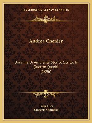 Andrea Chenier: Dramma Di Ambiente Storico Scri... [Italian] 1168089573 Book Cover