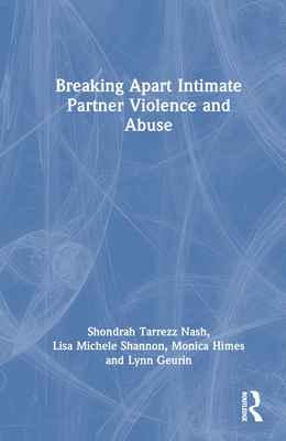 Breaking Apart Intimate Partner Violence and Abuse 1032010649 Book Cover