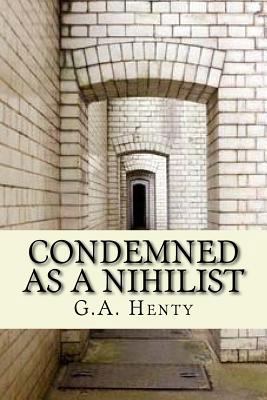 Condemned as a Nihilist: Condemned as a Nihilis... 1975862848 Book Cover