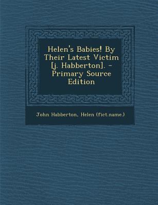Helen's Babies! By Their Latest Victim [j. Habb... 129584673X Book Cover