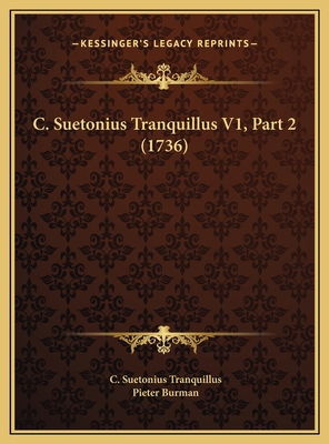 C. Suetonius Tranquillus V1, Part 2 (1736) [Latin] 1169695027 Book Cover