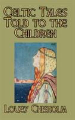 Celtic Tales Told to the Children 1389617602 Book Cover