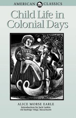 Child Life in Colonial Days 093639952X Book Cover