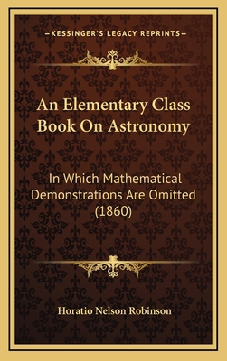 An Elementary Class Book On Astronomy: In Which... 1168201780 Book Cover