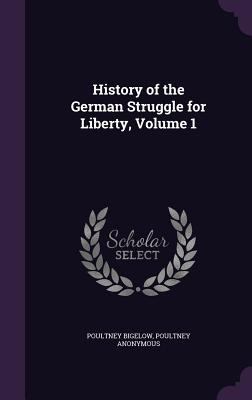 History of the German Struggle for Liberty, Vol... 134715437X Book Cover