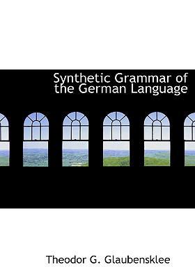 Synthetic Grammar of the German Language [Large Print] 0554744791 Book Cover