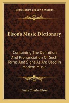 Elson's Music Dictionary: Containing The Defini... 1163282979 Book Cover