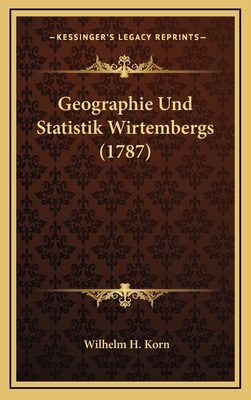Geographie Und Statistik Wirtembergs (1787) [German] 1166265714 Book Cover