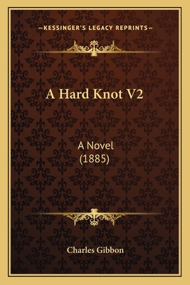 A Hard Knot V2: A Novel (1885) 1164531069 Book Cover