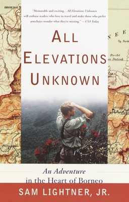 All Elevations Unknown: An Adventure in the Hea... 0767907752 Book Cover