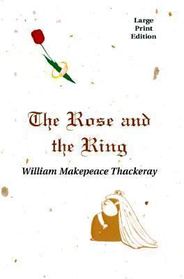 The Rose and the Ring [Large Print] 1930142315 Book Cover