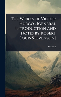 The Works of Victor Hurgo; [general Introductio... 1024061116 Book Cover