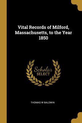 Vital Records of Milford, Massachusetts, to the... 053009830X Book Cover