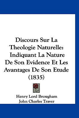 Discours Sur La Theologie Naturelle: Indiquant ... [French] 1160959048 Book Cover