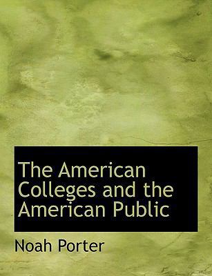 The American Colleges and the American Public [Large Print] 1116516667 Book Cover