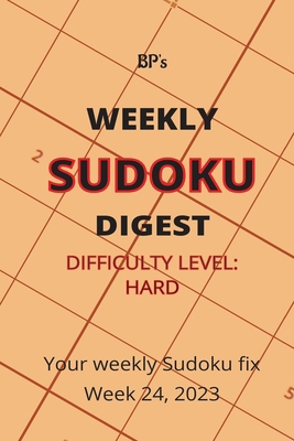 Bp's Weekly Sudoku Digest - Difficulty Hard - W... B0C7F76YRC Book Cover