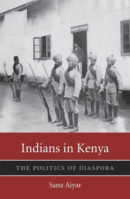 Indians in Kenya: The Politics of Diaspora B01N8RRHZO Book Cover