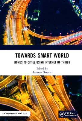 Towards Smart World: Homes to Cities Using Inte... 0367521601 Book Cover