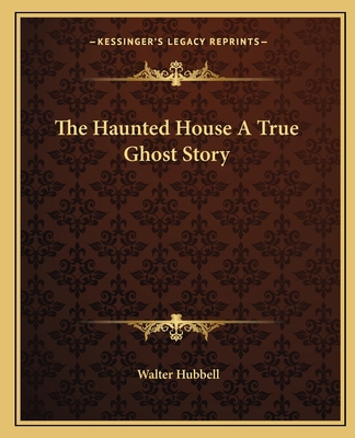 The Haunted House A True Ghost Story 1162696893 Book Cover