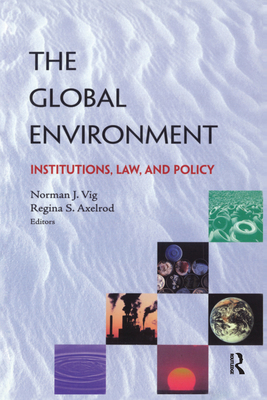 The Global Environment: Institutions, Law and P... 1853836451 Book Cover