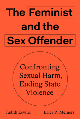The Feminist and the Sex Offender: Confronting ... 1788733401 Book Cover