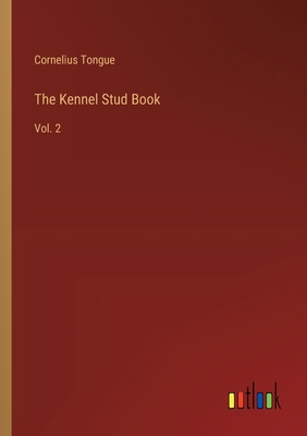 The Kennel Stud Book: Vol. 2 3385243947 Book Cover